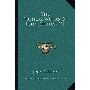 The Poetical Works of John Skelton V1