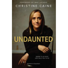 The Undaunted: Daring to Do What God Calls You to Do