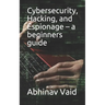 Cybersecurity, Hacking, and Espionage - a beginners guide