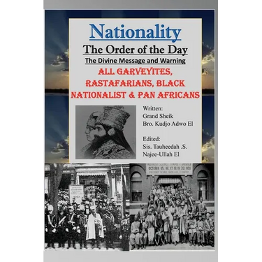 Nationality: The Order of the Day: The Divine Message and Warning, ALL Garveyites, Rastafarians, Black Nationalist & Pan Africans