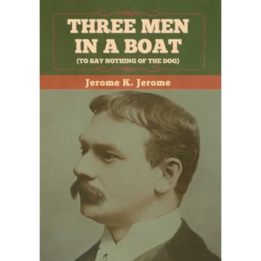 Three Men in a Boat (To Say Nothing of the Dog)