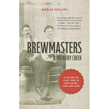 Brewmasters and Brewery Creek: A History of Craft Beer in Vancouver