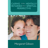 Caring for the Mentally Retarded from a Spiritual Perspective