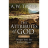 The Attributes of God, Volume 2: Deeper Into the Father's Heart
