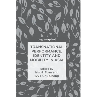 Transnational Performance, Identity and Mobility in Asia