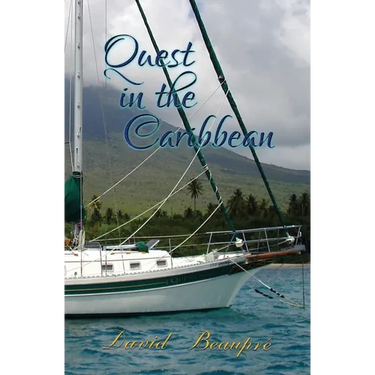 Quest in the Caribbean: A True Caribbean Sailing Adventure