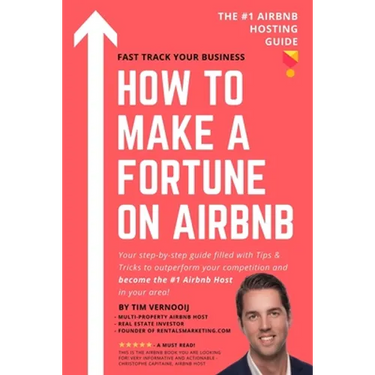 How to Make a Fortune on Airbnb: Your step-by-step guide filled with Tips & Tricks to outperform your competition and become the #1 Airbnb host in you