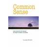 Common Sense: And Other Bits of Wisdom We Tend to Forget or Ignore