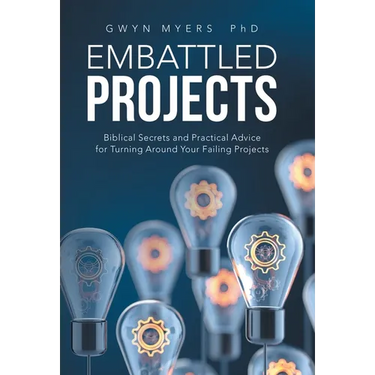 Embattled Projects: Biblical Secrets and Practical Advice for Turning Around Your Failing Projects