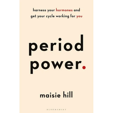 Period Power: Harness Your Hormones and Get Your Cycle Working for You