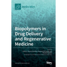 Biopolymers in Drug Delivery and Regenerative Medicine