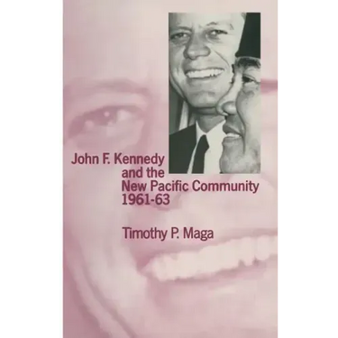 John F. Kennedy and the New Pacific Community, 1961-63