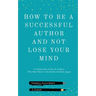 How To Be A Successful Author And Not Lose Your Mind