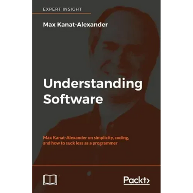 Understanding Software: Max Kanat-Alexander on simplicity, coding, and how to suck less as a programmer