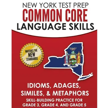 NEW YORK TEST PREP Common Core Language Skills Idioms, Adages, Similes, & Metaphors: Skill-Building Practice for Grade 3, Grade 4, and Grade 5