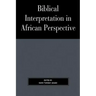 Biblical Interpretation in African Perspective