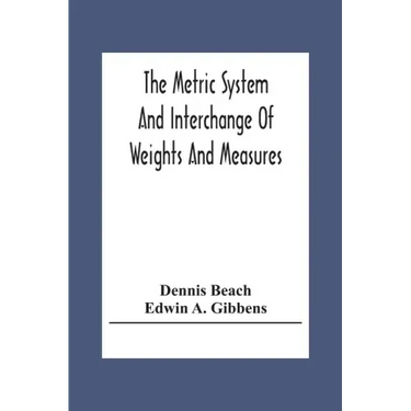 The Metric System And Interchange Of Weights And Measures