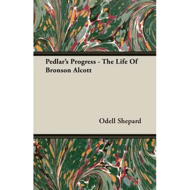 Pedlar's Progress - The Life Of Bronson Alcott