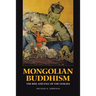 Mongolian Buddhism: The Rise and Fall of the Sangha