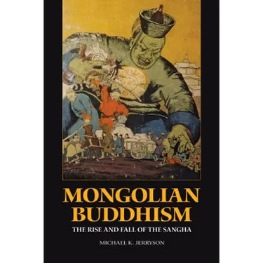 Mongolian Buddhism: The Rise and Fall of the Sangha