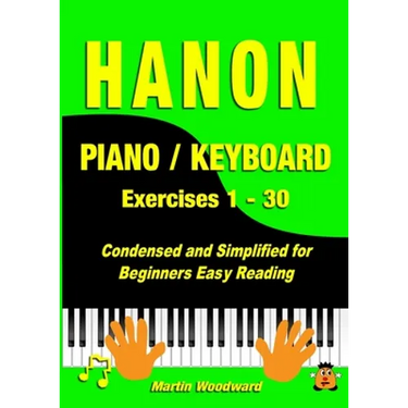 Hanon Piano / Keyboard Exercises 1 - 30: Condensed and Simplified for Beginners Easy Reading