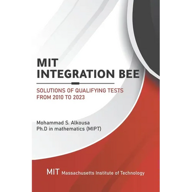 MIT Integration Bee, Solutions of Qualifying Tests from 2010 to 2023: 249 pages, 15 chapters.