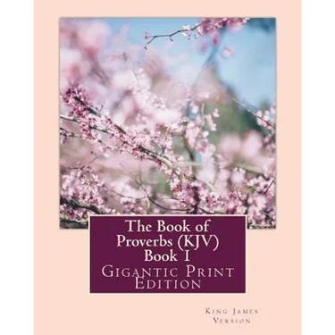 The Book of Proverbs (KJV) - Book 1: Gigantic Print Edition