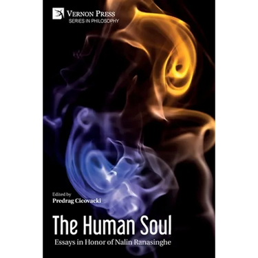 The Human Soul: Essays in Honor of Nalin Ranasinghe