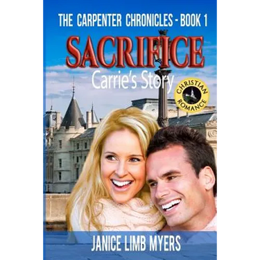 Sacrifice, Carrie's Story - The Carpenter Chronicles, Book One: A Christian Romance
