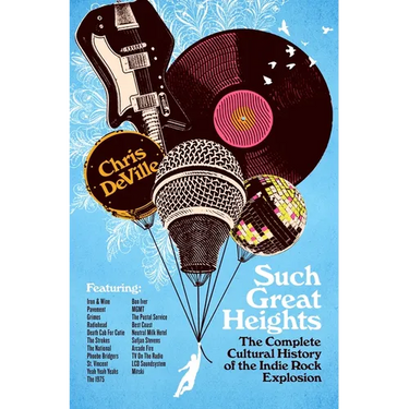 Such Great Heights: The Complete Cultural History of the Indie Rock Explosion