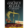 The Golden Rules of Advocacy