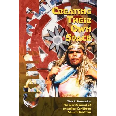 Creating Their Own Space: The Development of an Indian-Caribbean Musical Tradition