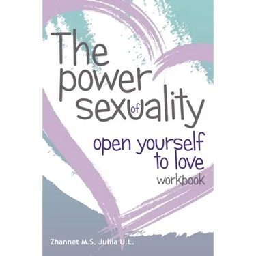 The Power of Sex Uality: Open Yourself to Love! Workbook