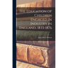 The Education of Children Engaged in Industry in England, 1833-1876