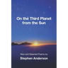On the Third Planet from the Sun: New and Selected Poems