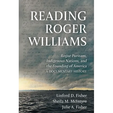 Reading Roger Williams: Rogue Puritans, Indigenous Nations, and the Founding of America-a Documentary History