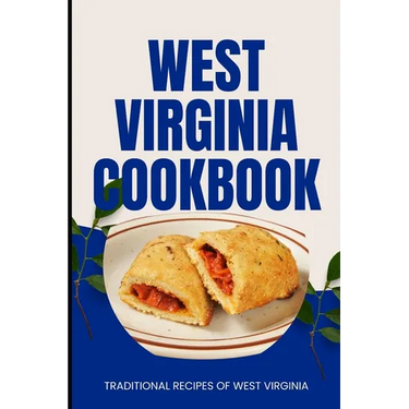 West Virginia Cookbook: Traditional Recipes of West Virginia