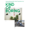 Kind of Boring: Canonical Work and Other Visible Things Meant to Be Viewed as Architecture: Canonical Work and Other Visible Things Meant to Be Viewed