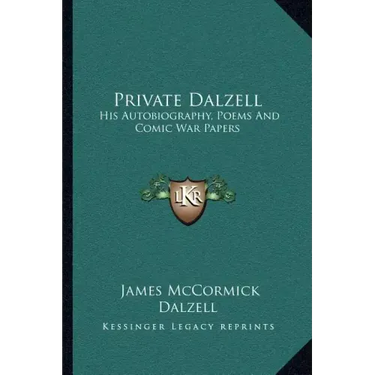 Private Dalzell: His Autobiography, Poems and Comic War Papers