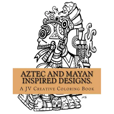 Aztec and Mayan inspired designs.: Aztec and Mayan adult coloring book