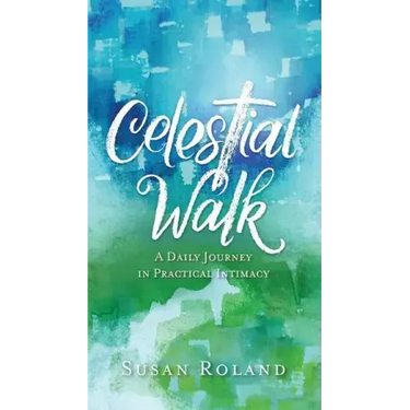 Celestial Walk: A Daily Journey in Practical Intimacy