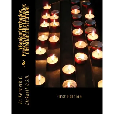 A Book of Orthodox Prayers for the Orthodox Christian: First Edition: First Edition