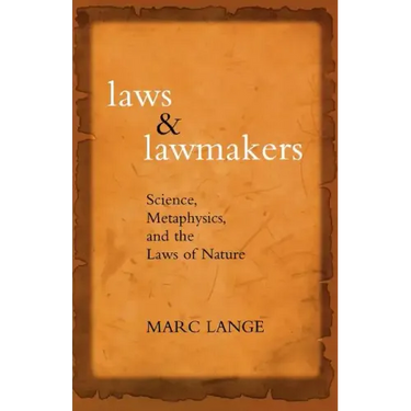 Laws and Lawmakers: Science, Metaphysics, and the Laws of Nature