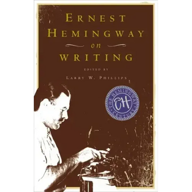 Ernest Hemingway on Writing