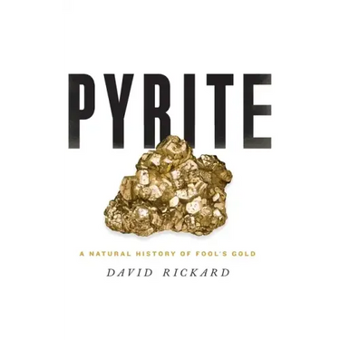 Pyrite: A Natural History of Fool's Gold