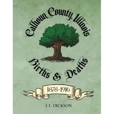 Calhoun County, Illinois Births & Deaths 1878-1916
