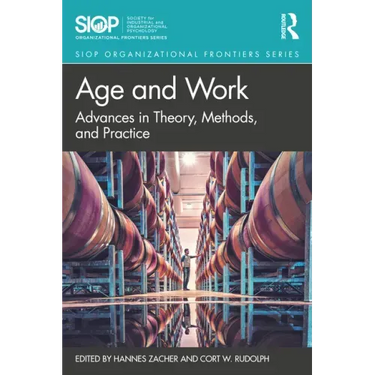 Age and Work: Advances in Theory, Methods, and Practice
