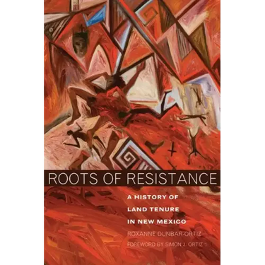 Roots of Resistance: A History of Land Tenure in New Mexico