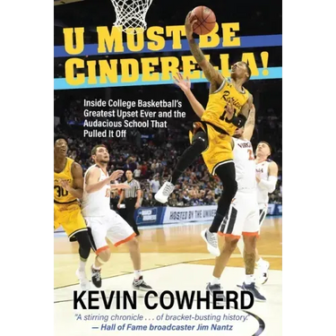 U Must Be Cinderella!: Inside College Basketball's Greatest Upset Ever and the Audacious School That Pulled It Off