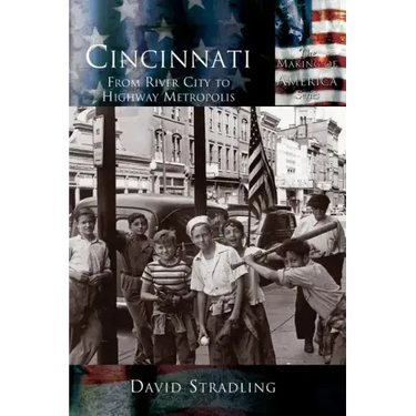 Cincinnati: From River City to Highway Metropolis